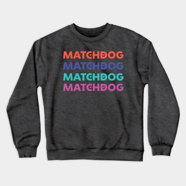 Matchdog list graphic Crewneck Sweatshirt by matchdogrescue